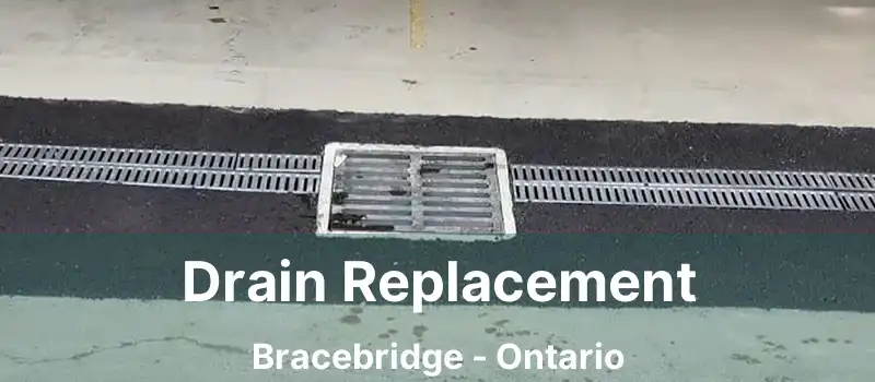 Drain Replacement Bracebridge - Ontario